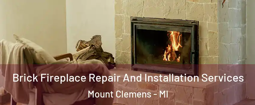  Brick Fireplace Repair And Installation Services Mount Clemens - MI