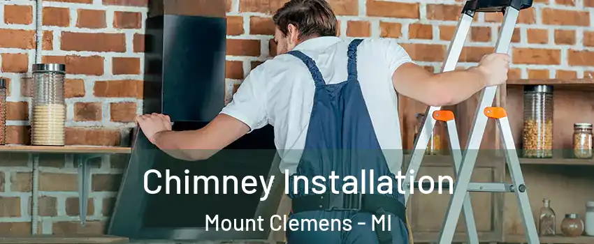 Chimney Installation Mount Clemens - MI