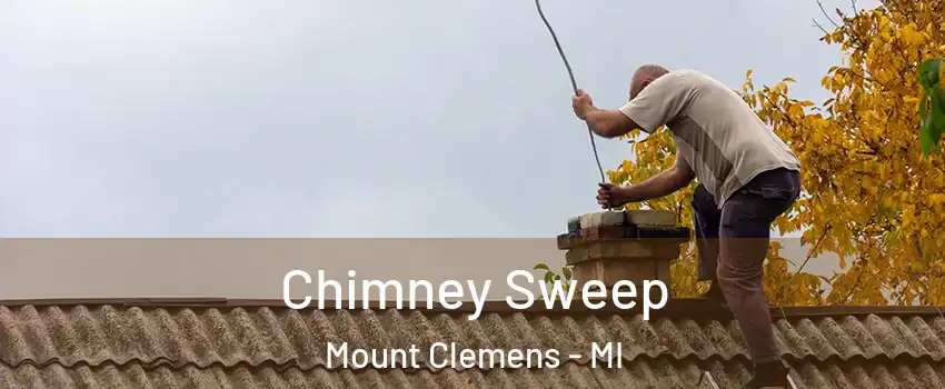  Chimney Sweep Mount Clemens - MI