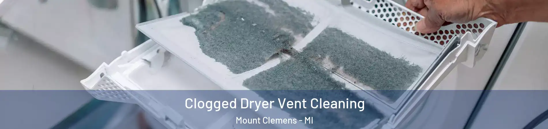  Clogged Dryer Vent Cleaning Mount Clemens - MI