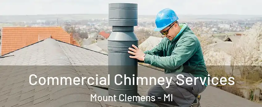  Commercial Chimney Services Mount Clemens - MI