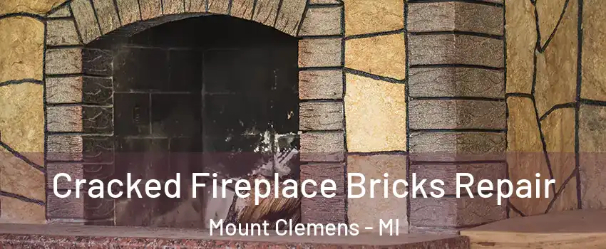  Cracked Fireplace Bricks Repair Mount Clemens - MI