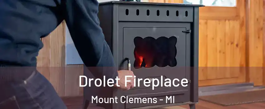  Drolet Fireplace Mount Clemens - MI