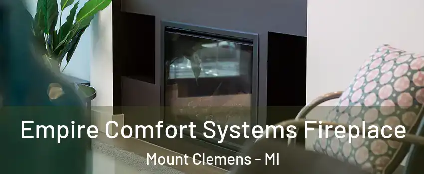 Empire Comfort Systems Fireplace Mount Clemens - MI