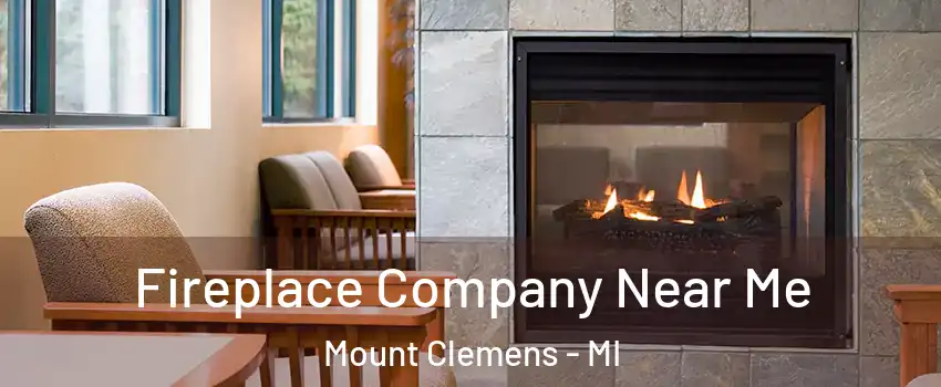  Fireplace Company Near Me Mount Clemens - MI