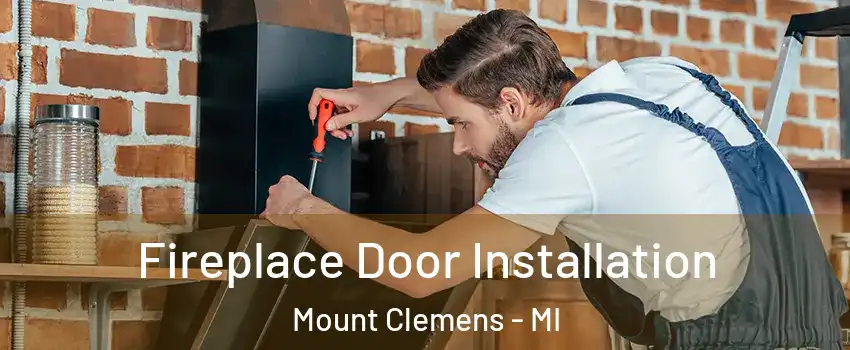  Fireplace Door Installation Mount Clemens - MI