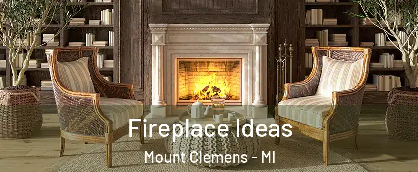  Fireplace Ideas Mount Clemens - MI