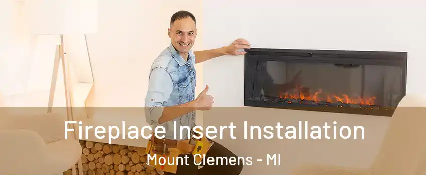  Fireplace Insert Installation Mount Clemens - MI