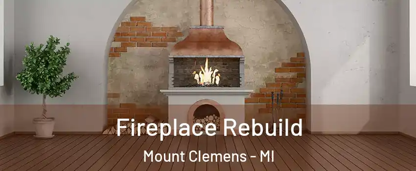 Fireplace Rebuild Mount Clemens - MI
