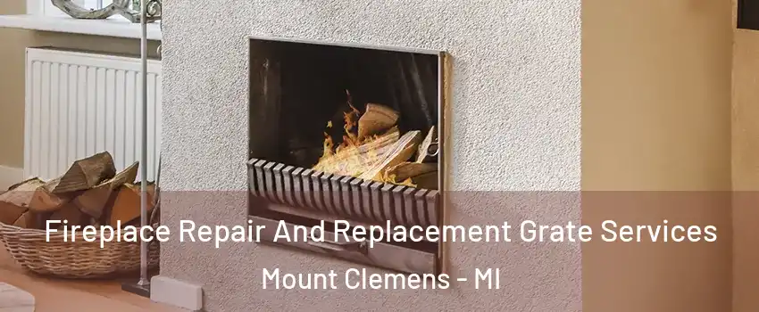  Fireplace Repair And Replacement Grate Services Mount Clemens - MI