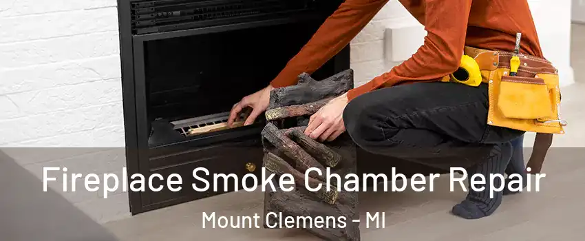  Fireplace Smoke Chamber Repair Mount Clemens - MI
