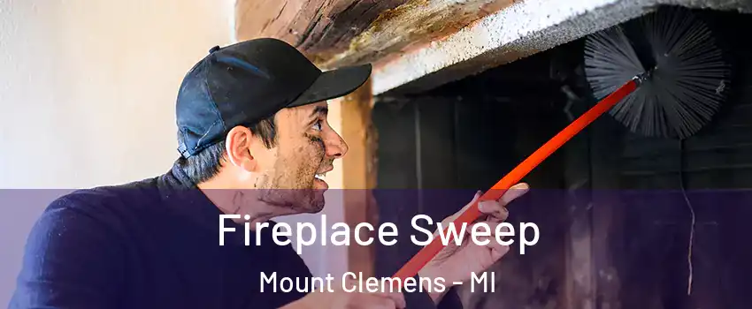 Fireplace Sweep Mount Clemens - MI