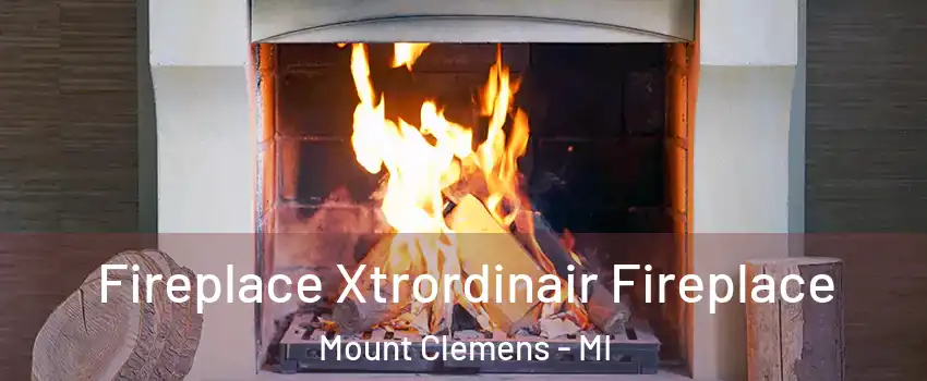 Fireplace Xtrordinair Fireplace Mount Clemens - MI