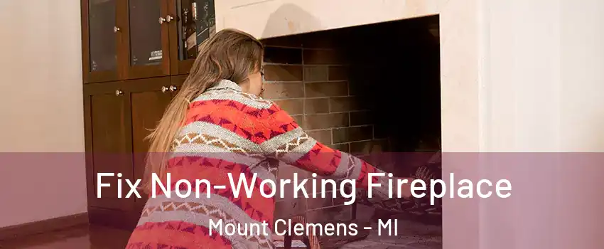  Fix Non-Working Fireplace Mount Clemens - MI