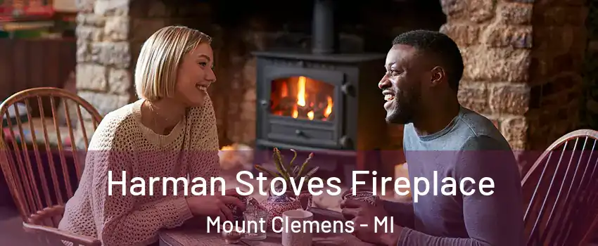  Harman Stoves Fireplace Mount Clemens - MI