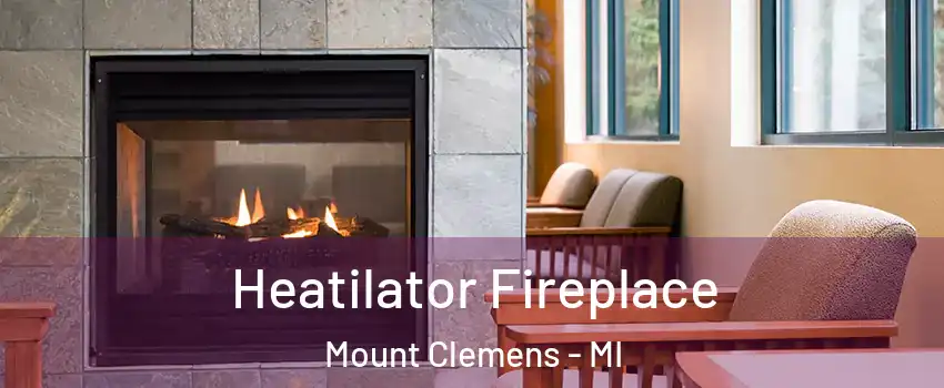  Heatilator Fireplace Mount Clemens - MI