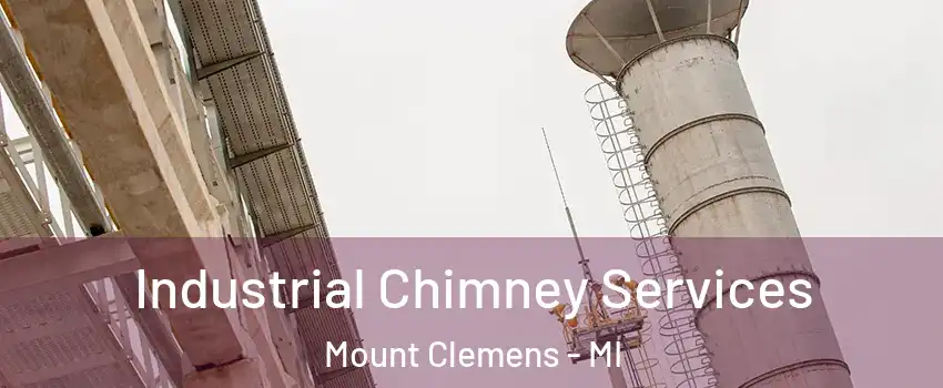  Industrial Chimney Services Mount Clemens - MI