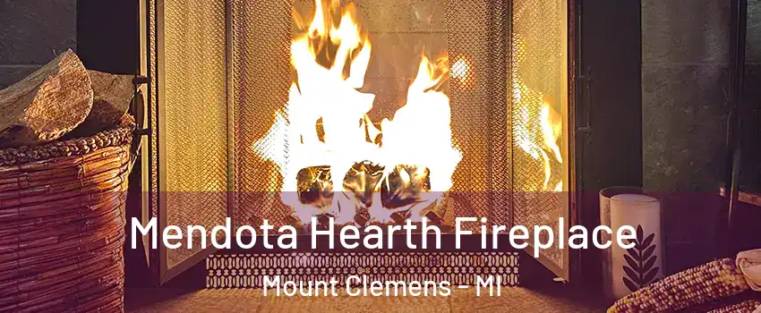  Mendota Hearth Fireplace Mount Clemens - MI