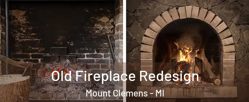 Old Fireplace Redesign Mount Clemens - MI