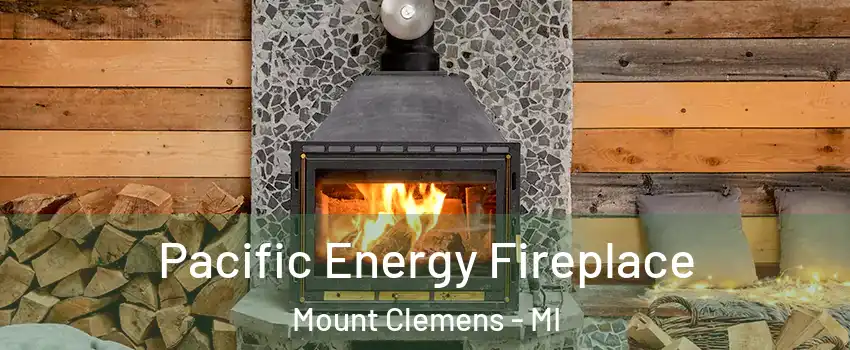  Pacific Energy Fireplace Mount Clemens - MI