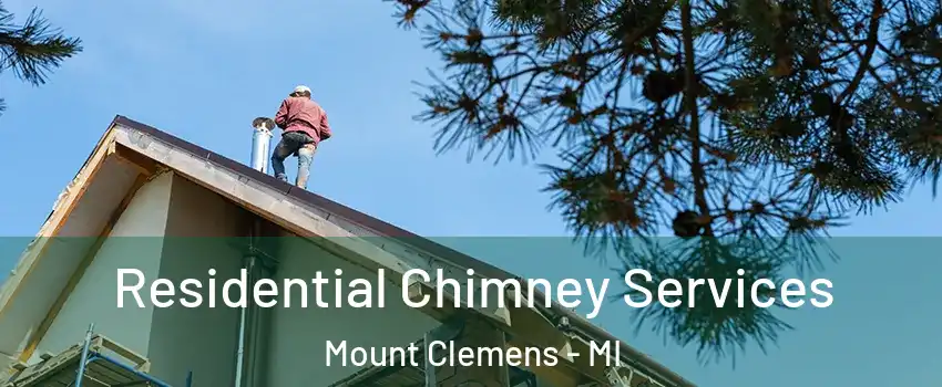  Residential Chimney Services Mount Clemens - MI