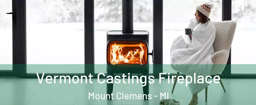 Vermont Castings Fireplace Mount Clemens - MI