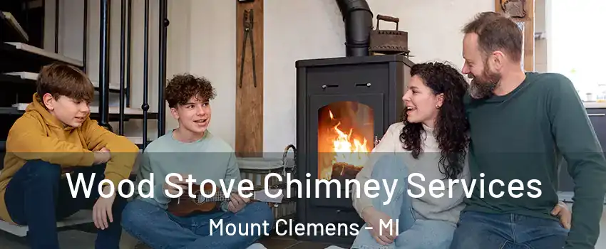  Wood Stove Chimney Services Mount Clemens - MI