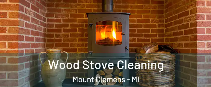  Wood Stove Cleaning Mount Clemens - MI