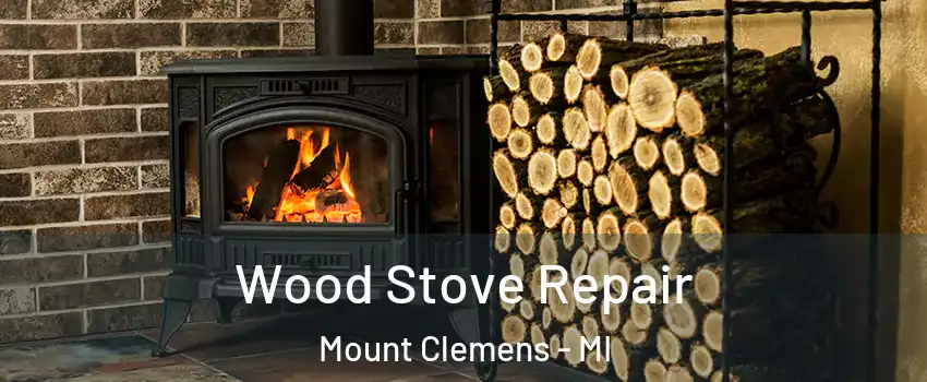  Wood Stove Repair Mount Clemens - MI